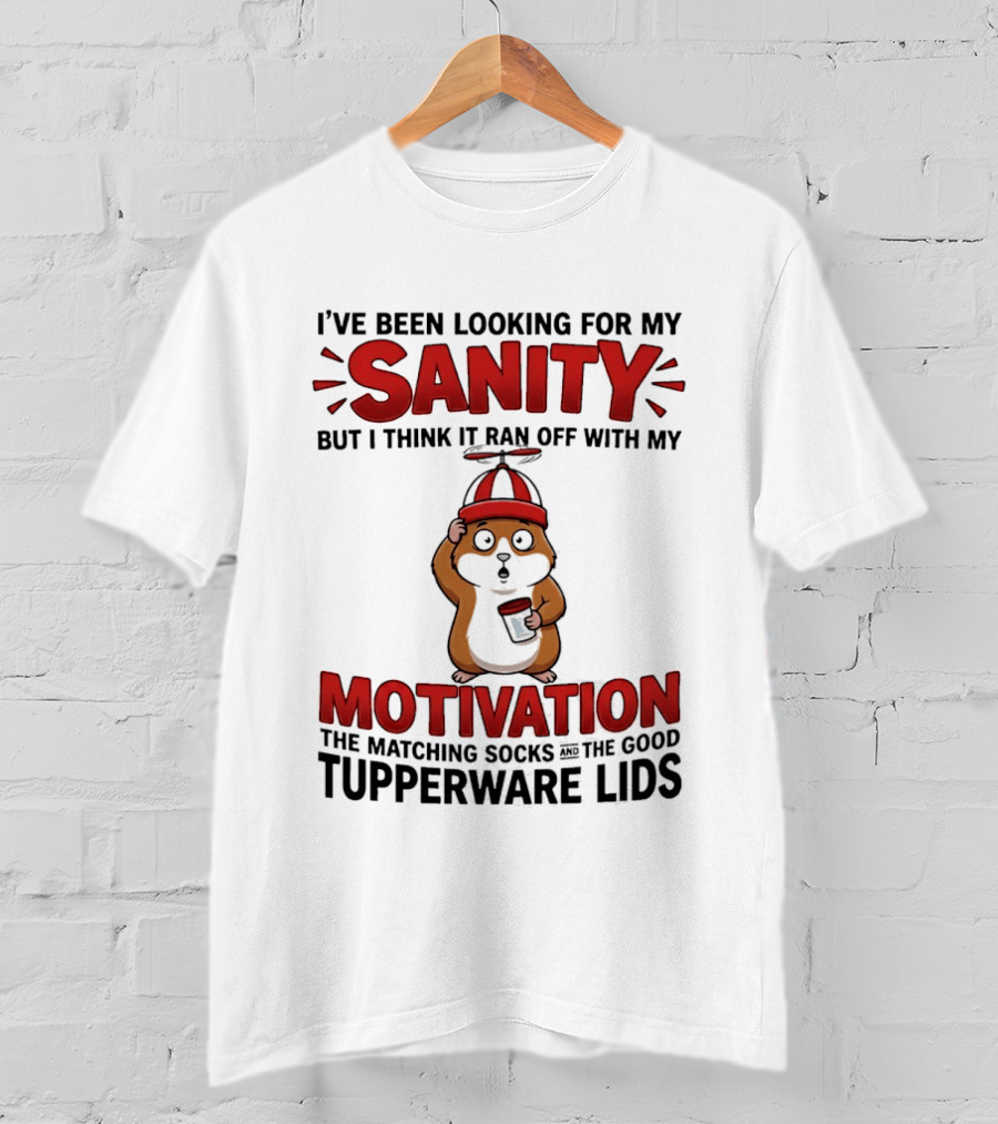 I've Been Looking For My Sanity Ran Off With My Motivation Matching Socks Tupperware Lids T-Shirt