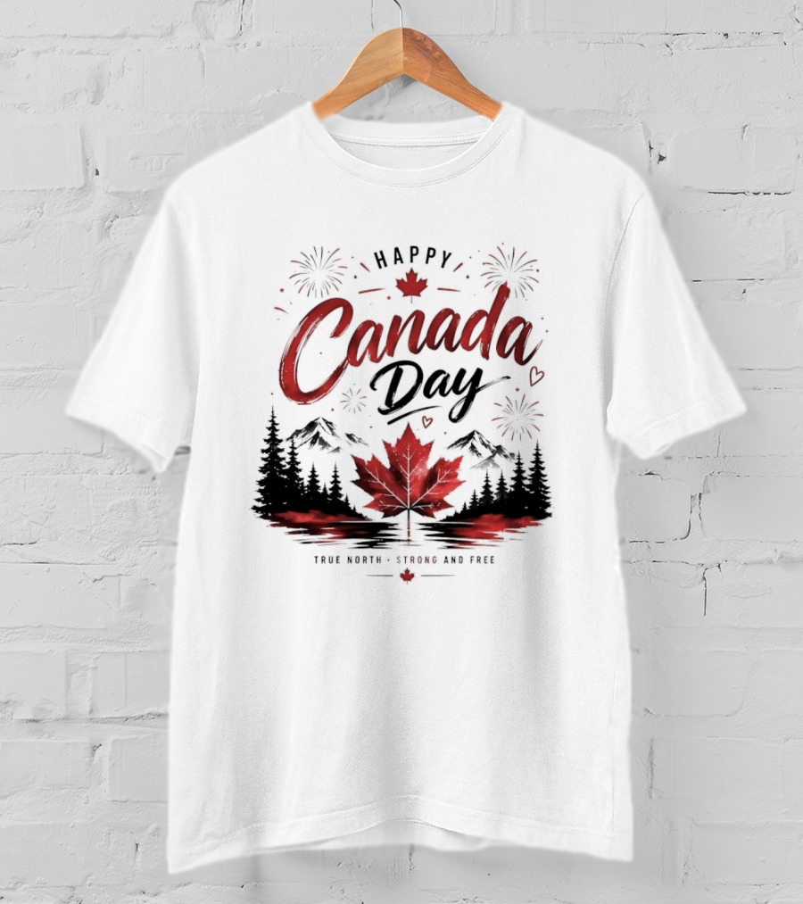 Happy Canada Day True North Strong And Free Maple Leaf Mountains Fireworks T-Shirt