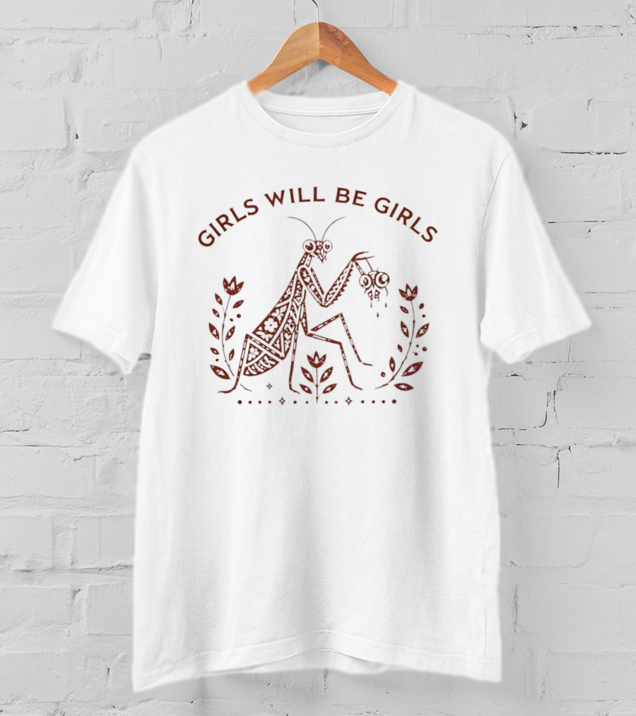 Girls Will Be Girls Praying Mantis Nature T-Shirt