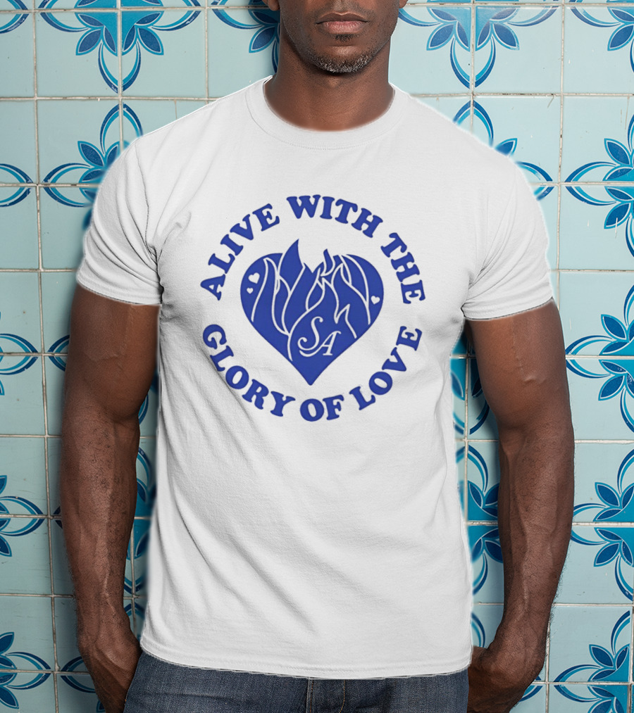 Alive With The Glory Of Love Heart SA Flame T-Shirt