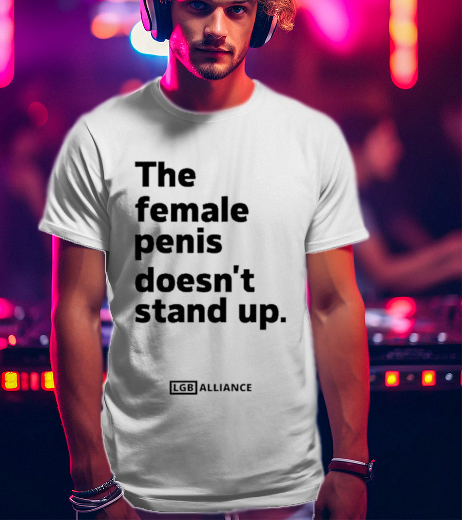 The Female Penis Doesn't Stand Upull LGB Alliance Steven Young T-Shirt