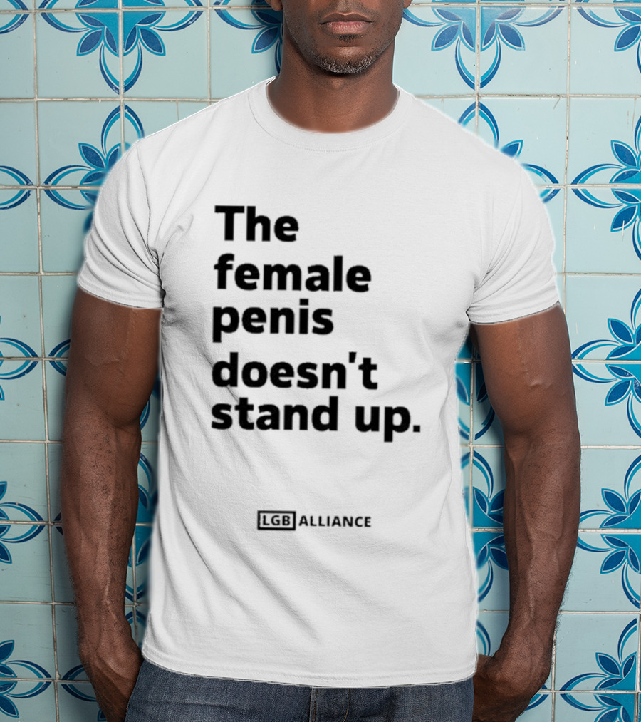 The Female Penis Doesn't Stand Upull LGB Alliance Steven Young T-Shirt