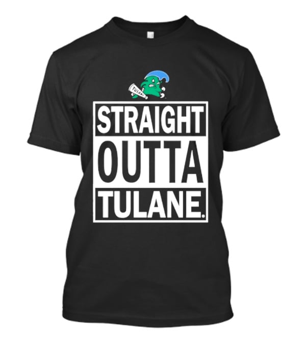 Tulane Green Wave Straight Outta Tulane Logo Sports Team Merchandise T-Shirt
