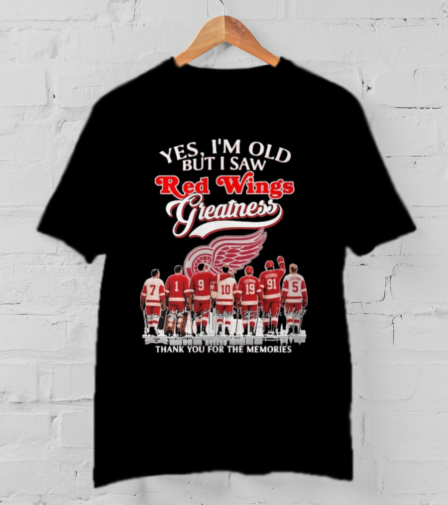Yes I'm Old But I Saw Red Wings Greatness Thank You For The Memories T-Shirt