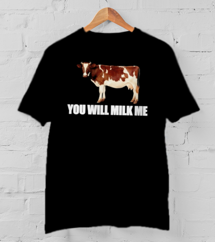 Heifer You Will Milk Me Funny Cow T-Shirt