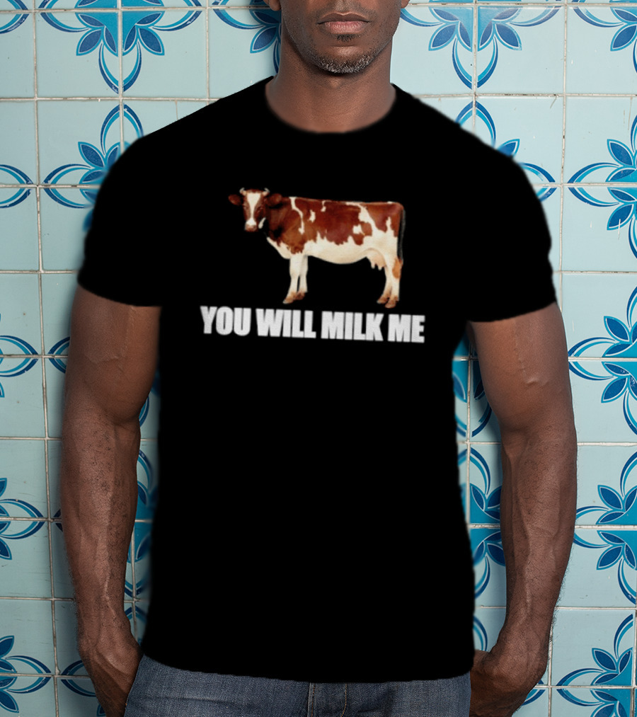 Heifer You Will Milk Me Funny Cow T-Shirt