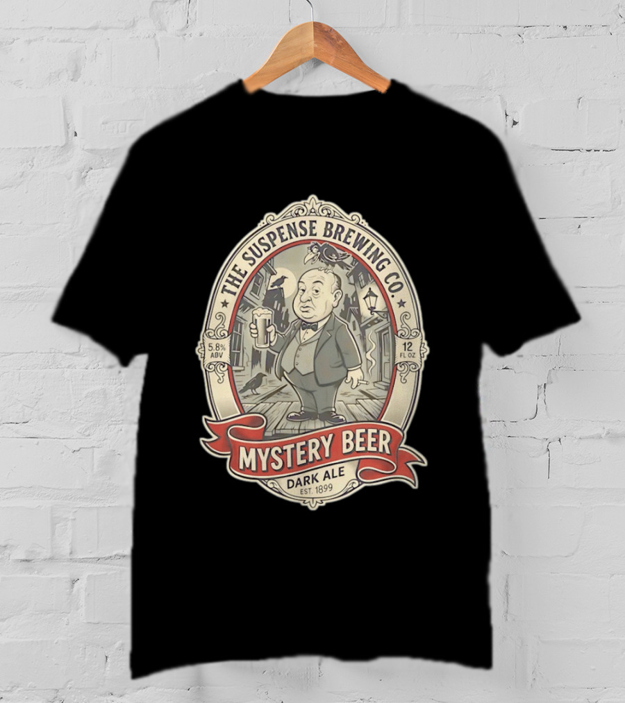 The Suspense Brewing Co Mystery Beer Dark Ale Alfred Hitchcock Est 1899 T-Shirt