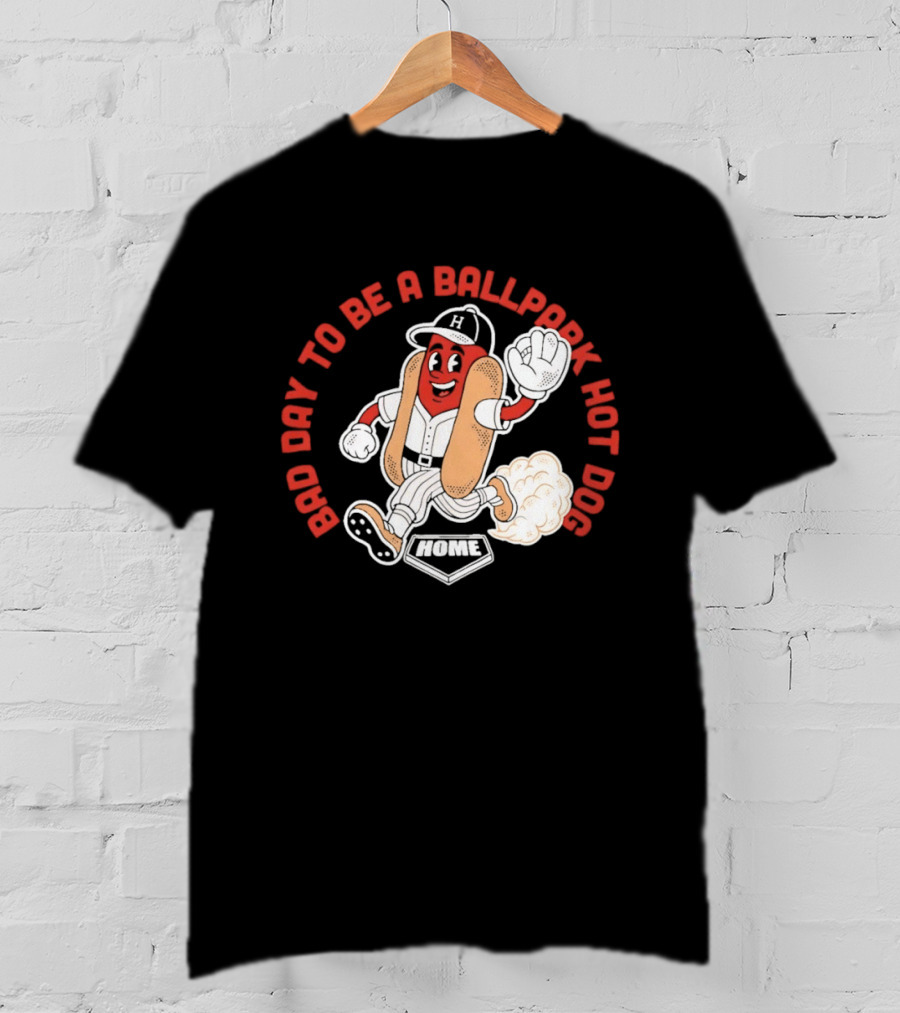 Bad Day To Be A Ballpark Hot Dog Baseball T-Shirt