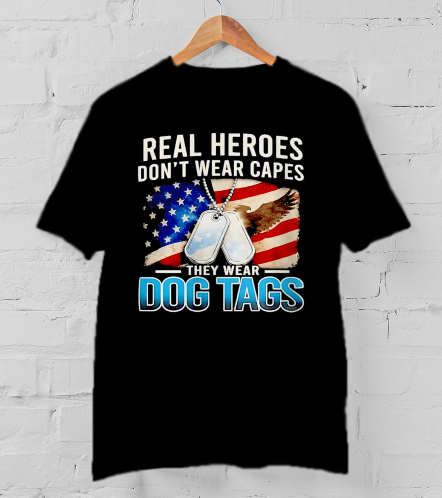 Real Heroes Don't Wear Capes They Wear Dog Tags US Flag Eagle T-Shirt