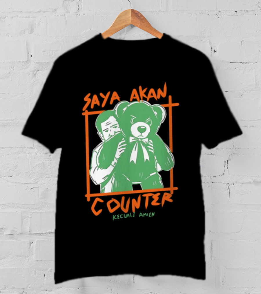 Saya Akan Counter Kecuali Amien Teddy Bear T-Shirt