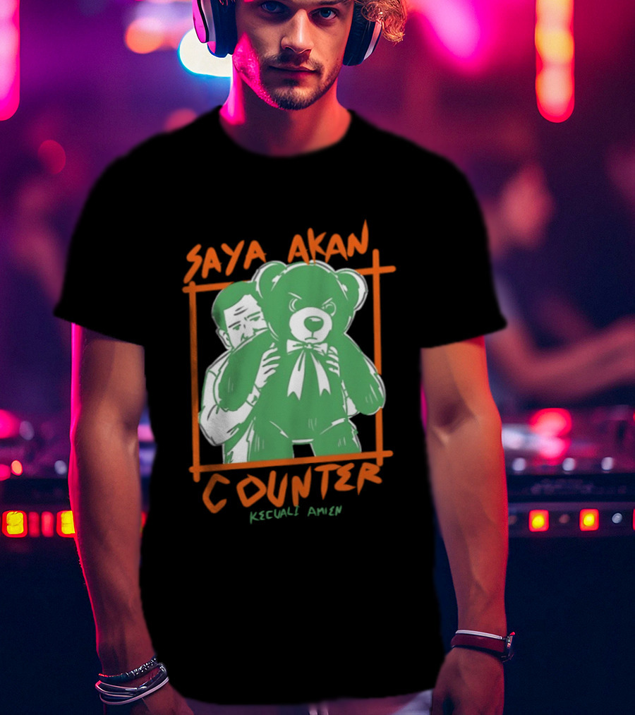 Saya Akan Counter Kecuali Amien Teddy Bear T-Shirt