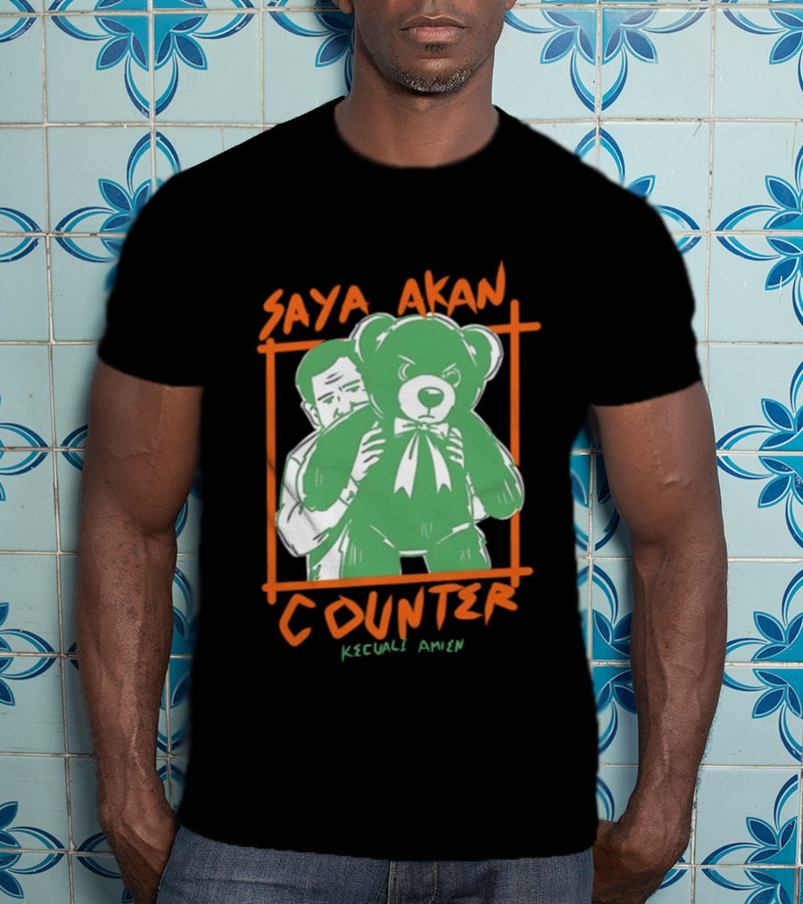Saya Akan Counter Kecuali Amien Teddy Bear T-Shirt