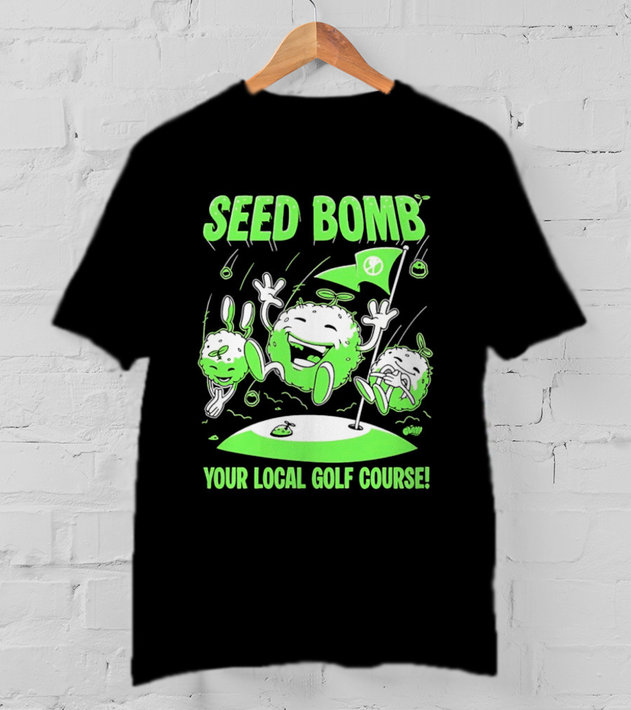 Seed Bomb Your Local Golf Course Eco Protest T-Shirt
