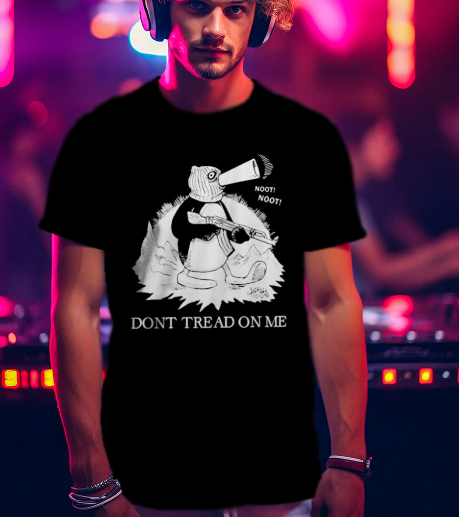 Don't Tread On Me Noot Noot Penguin T-Shirt