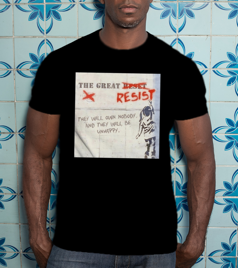 The Great Reset Resist World Economic Forum Own Nobody Be Unhappy Banksy Style Protest T-Shirt