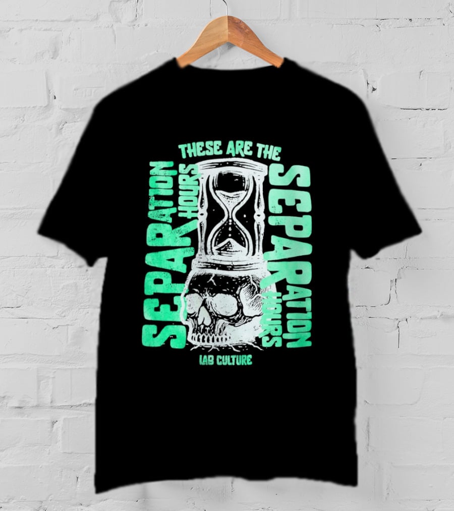 These Are The Separation Hours Lab Culture Skull Hourglass T-Shirt