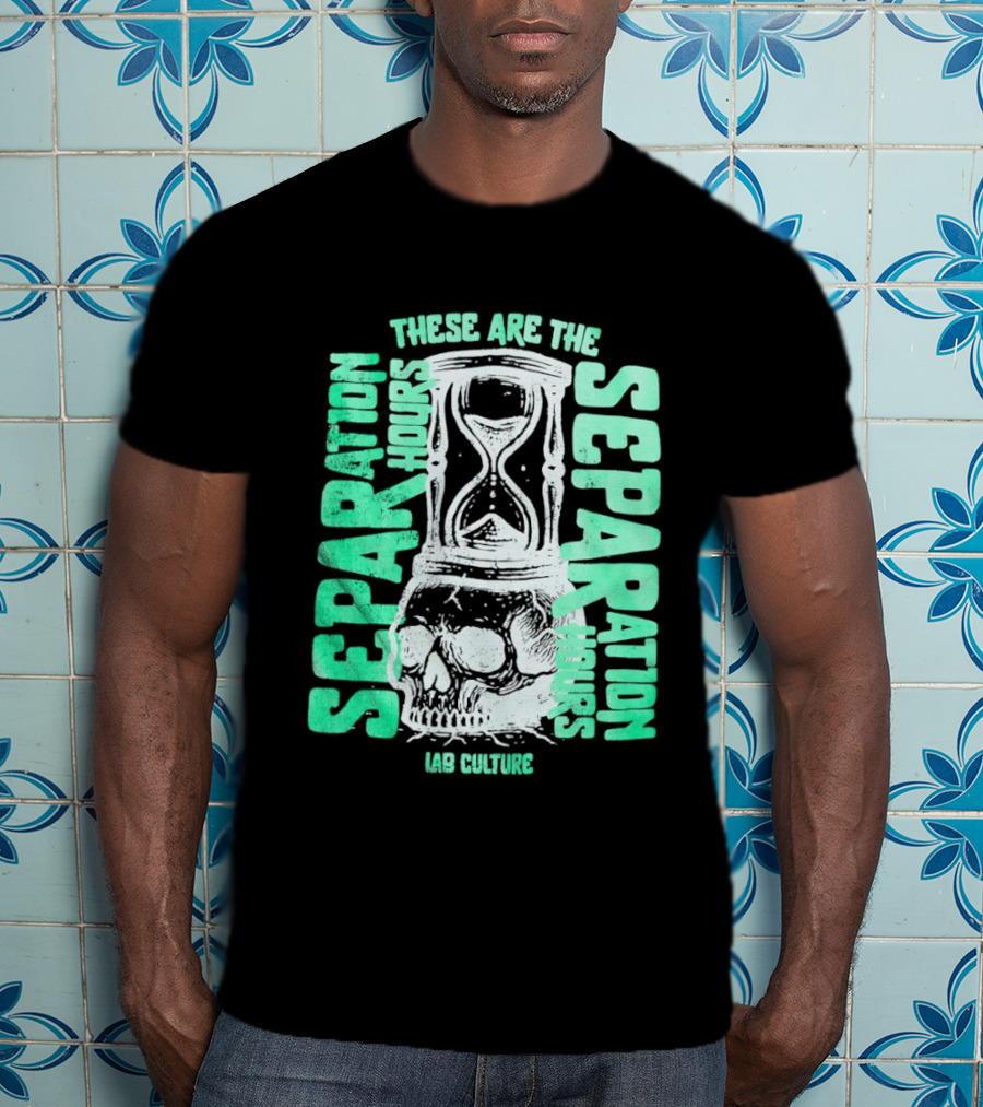 These Are The Separation Hours Lab Culture Skull Hourglass T-Shirt