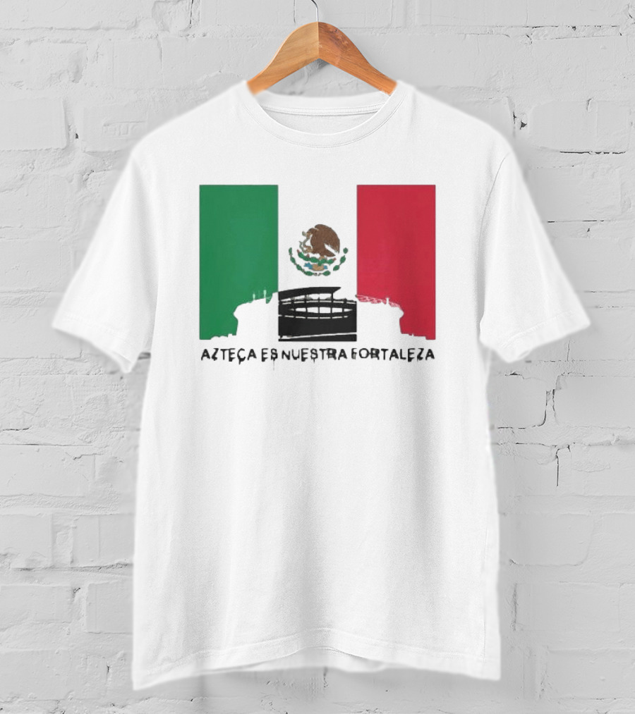 Azteca Es Nuestra Fortaleza Estadio Bandera México T-Shirt