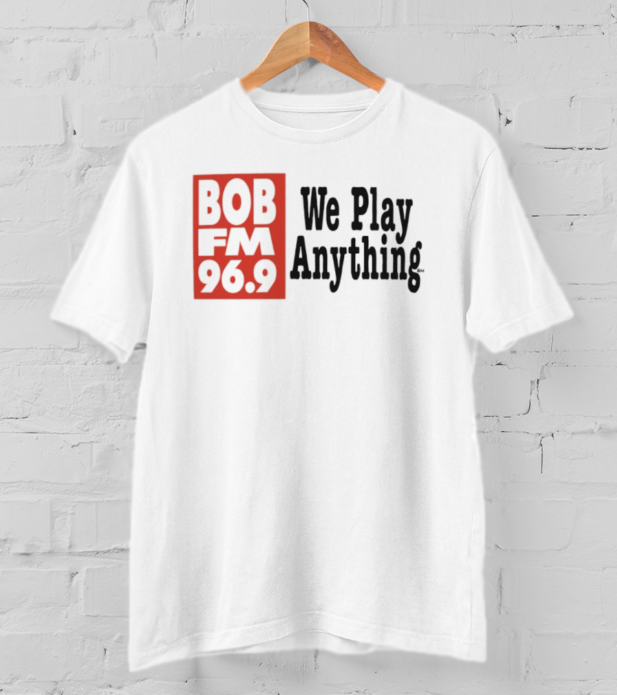 BOB FM 96.9 We Play Anything Radio Station T-Shirt