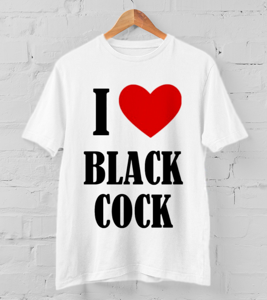 I Heart Black Cock Humor T-Shirt