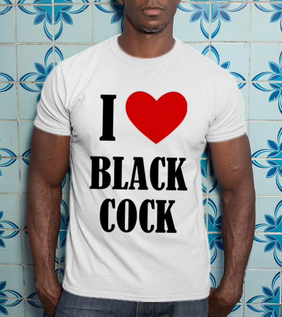 I Heart Black Cock Humor T-Shirt