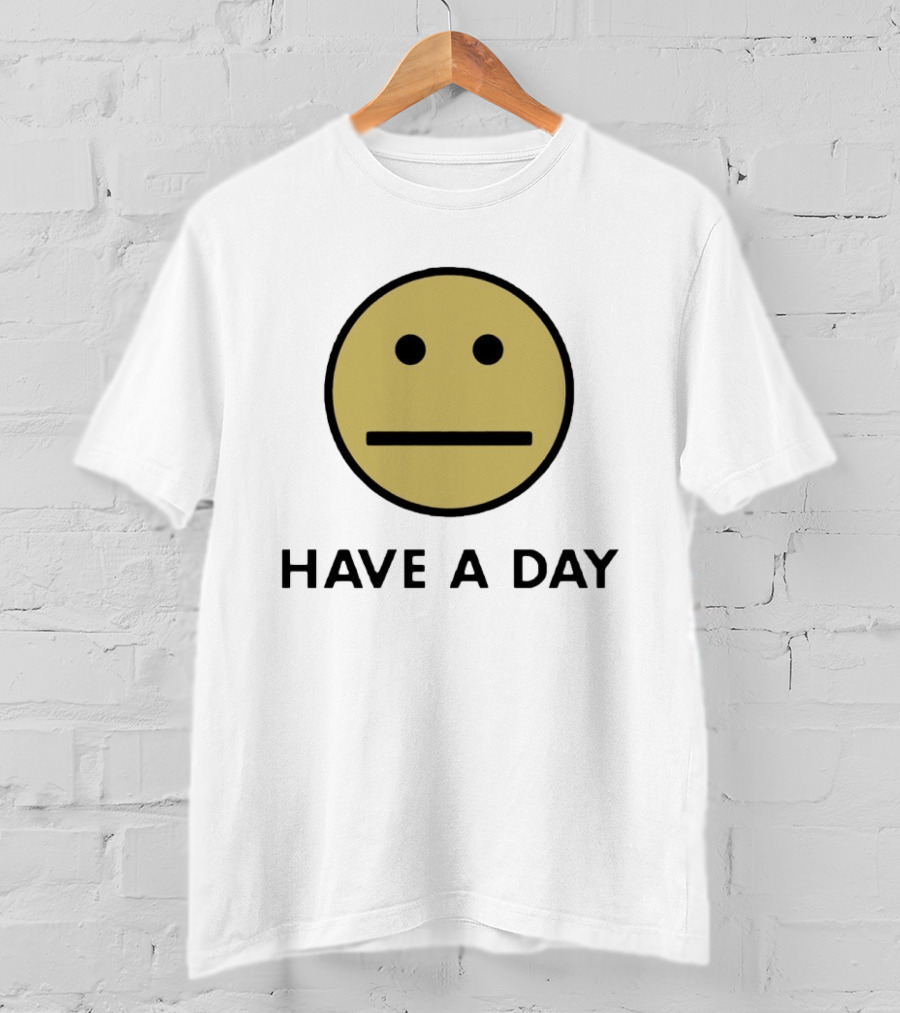 Have A Day Smiley Face Sarcastic Neutral Expression T-Shirt