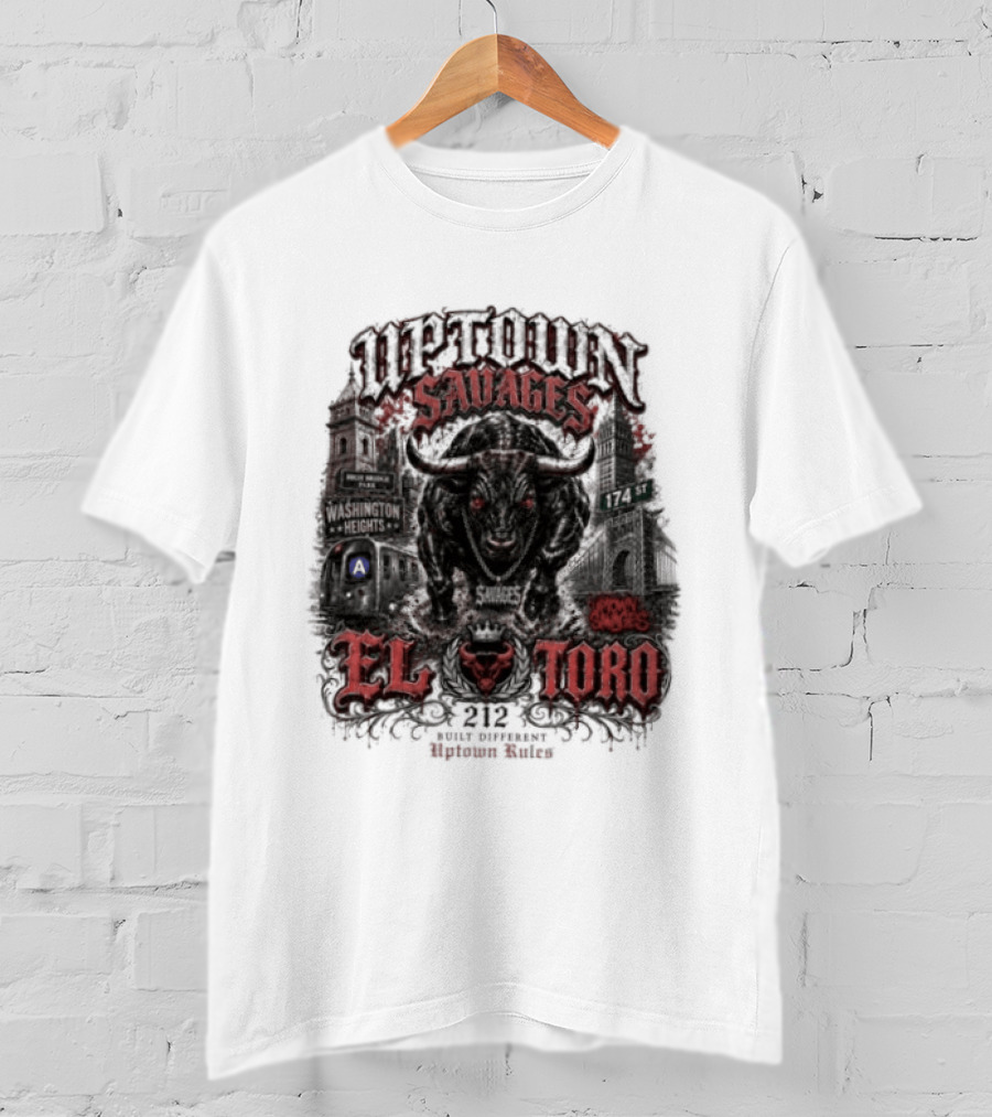 Uptown Savages El Toro 212 Washington Heights Built Different Uptown Rules T-Shirt