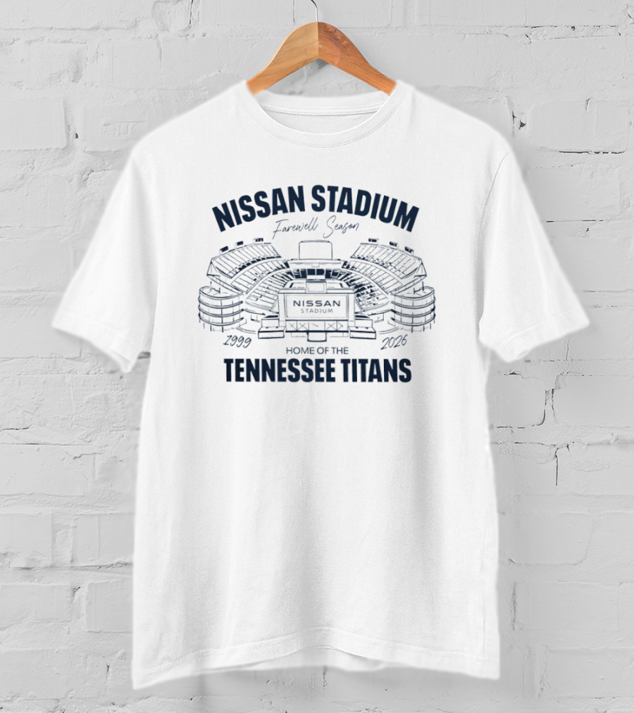 Nissan Stadium Farewell Season 1999 2026 Home Of The Tennessee Titans T-Shirt