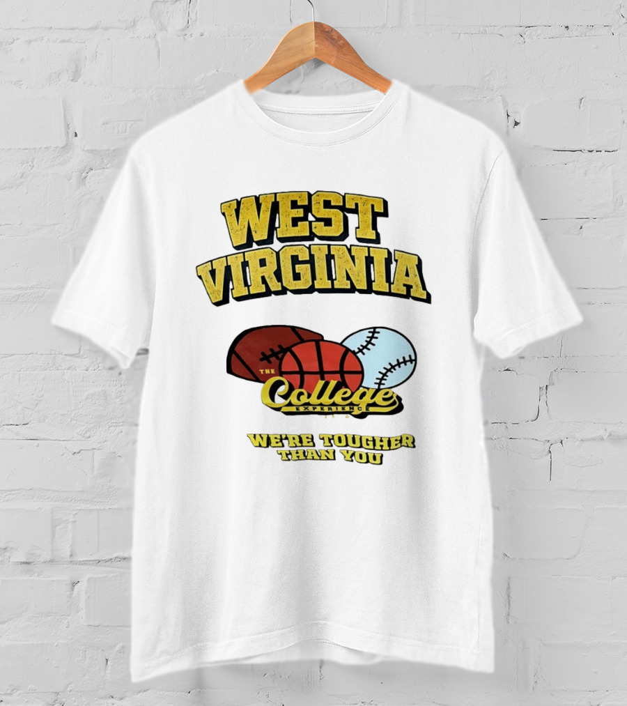 West Virginia Mountaineers The College Experience We're Tougher Than You Sports Balls T-Shirt