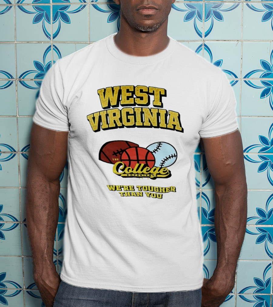 West Virginia Mountaineers The College Experience We're Tougher Than You Sports Balls T-Shirt