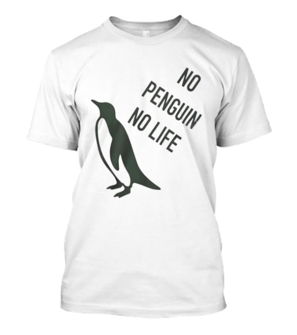 No Penguin No Life Penguin Lover T-Shirt
