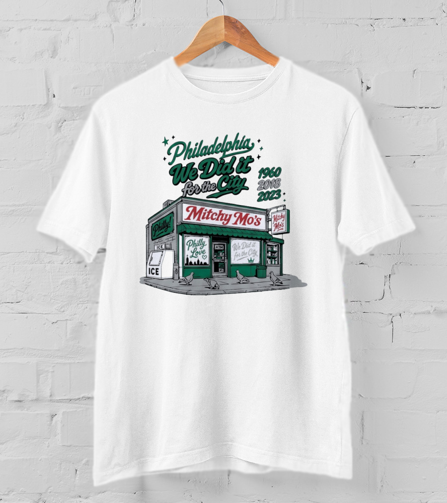 Philadelphia We Did It For The City Mitchy Mo's Philly Love 1960 2018 2023 T-Shirt