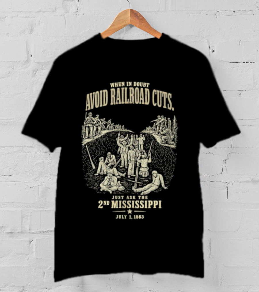 Avoid Railroad Cuts 2nd Mississippi July 1 1863 Civil War Battle T-Shirt