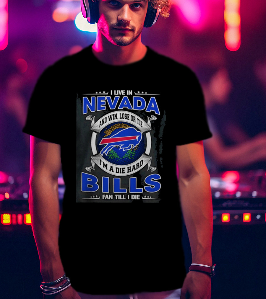 Live In Nevada Buffalo Bills Fan Till I Die Die Hard Supporter T-Shirt
