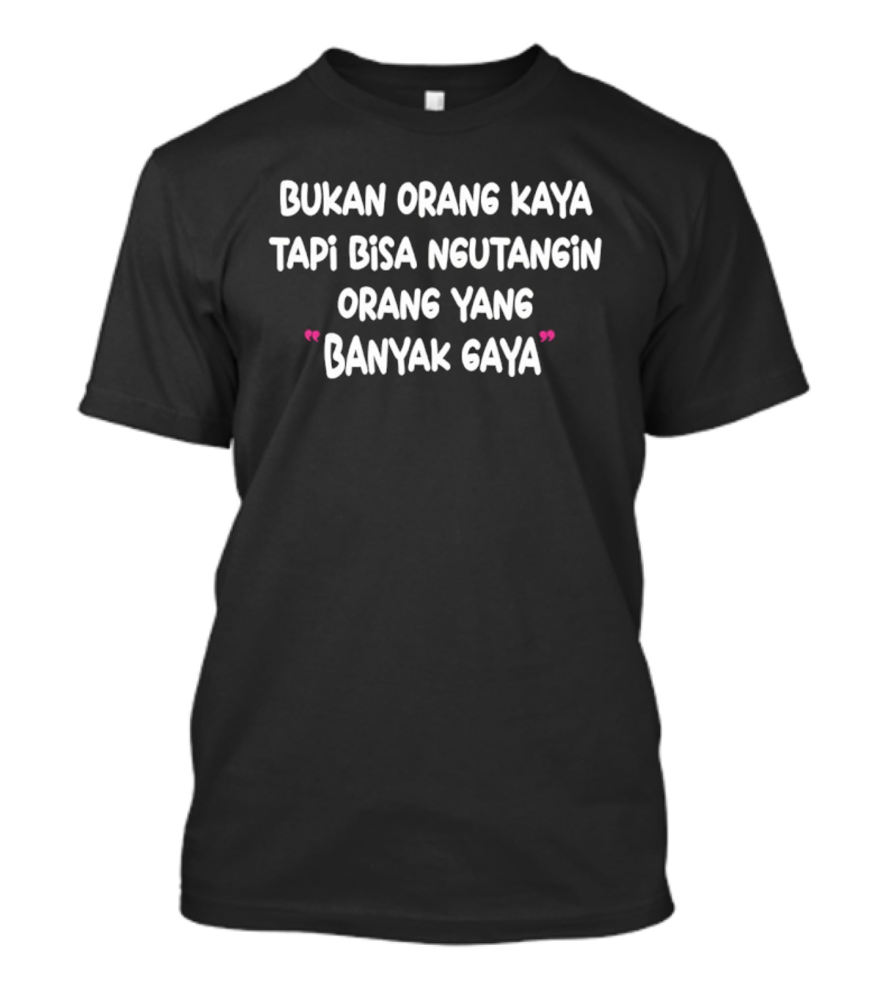 Bukan Orang Kaya Tapi Bisa Ngutangin Orang Yang Banyak Gaya T-Shirt