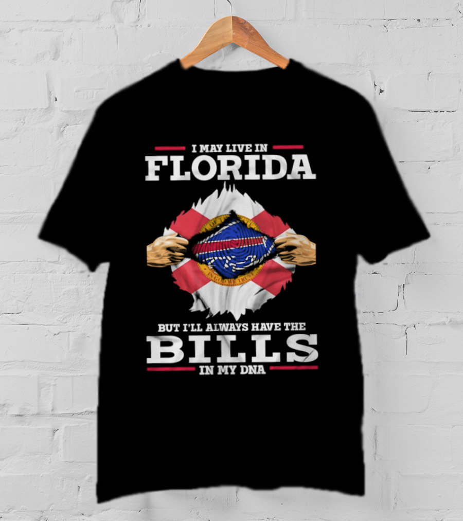 I May Live In Florida But I'll Always Have The Bills In My DNA Buffalo T-Shirt