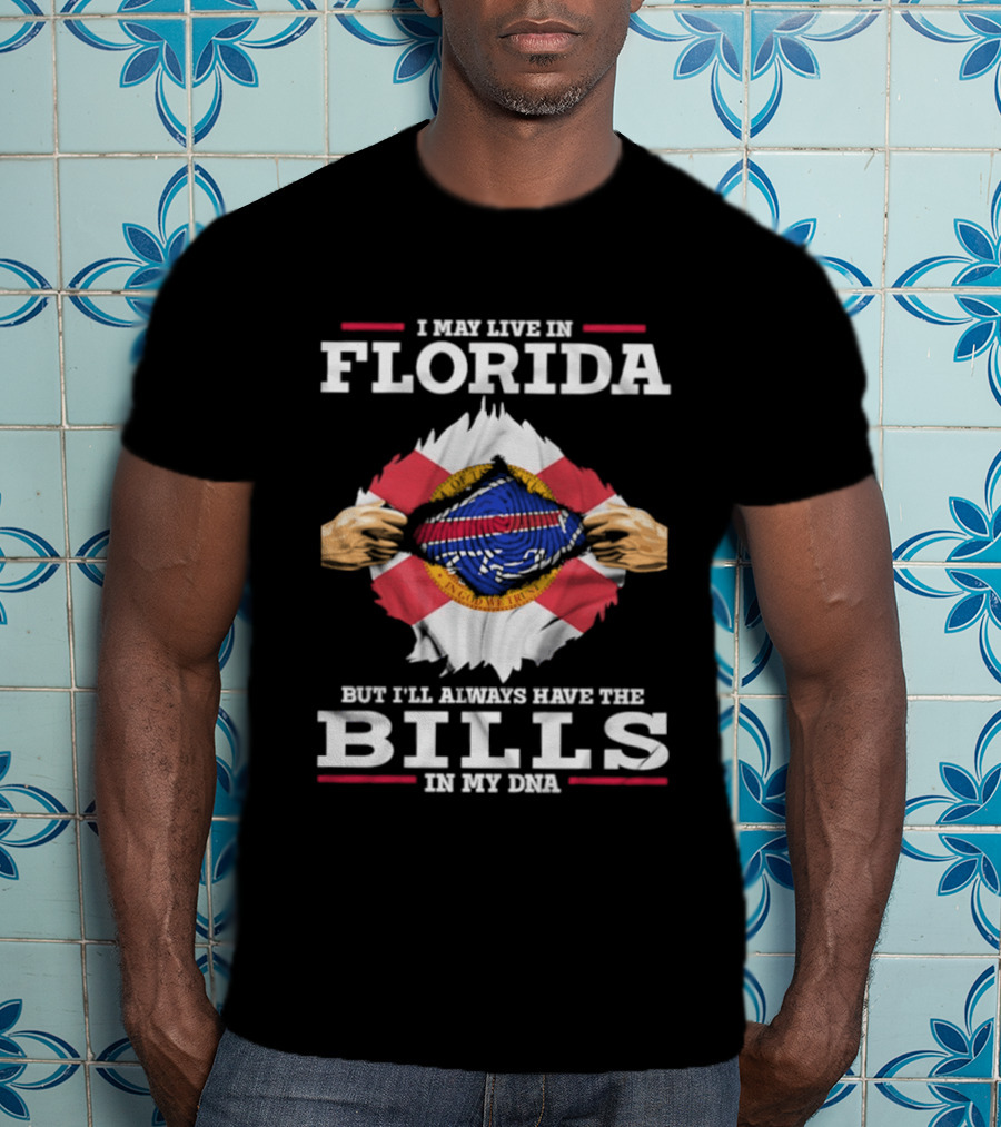 I May Live In Florida But I'll Always Have The Bills In My DNA Buffalo T-Shirt