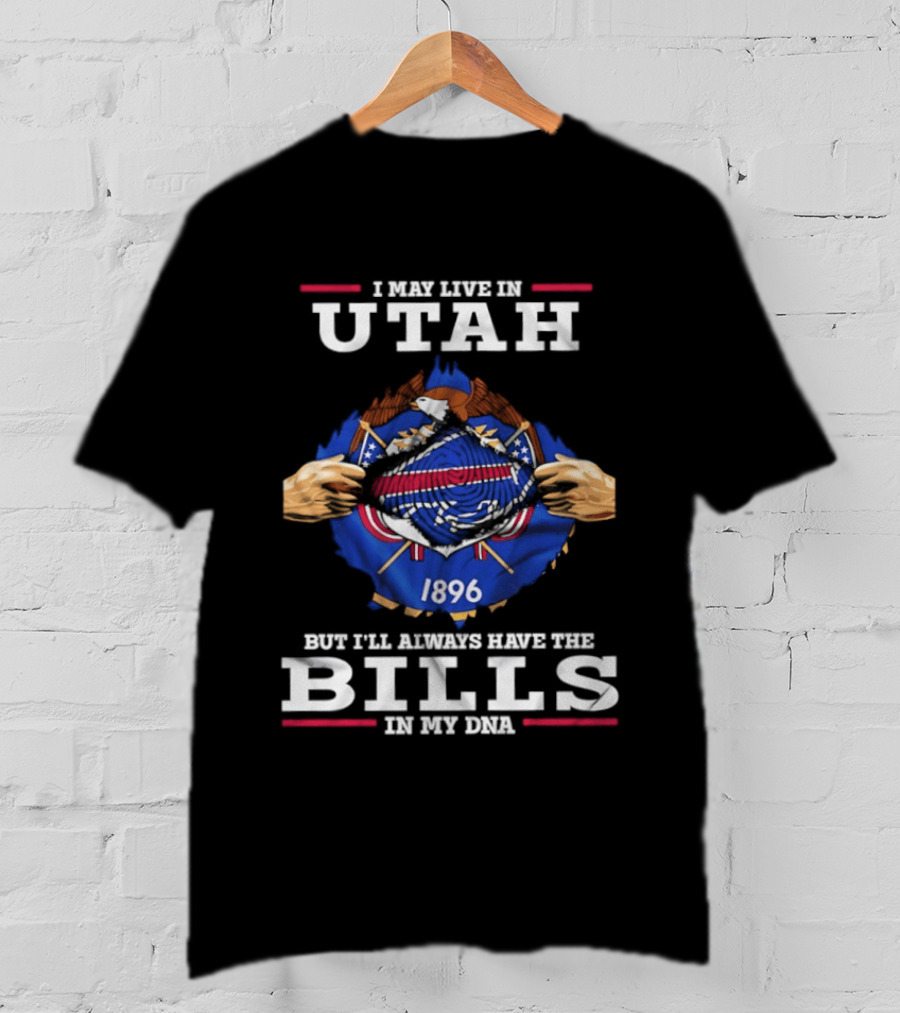I May Live In Utah Buffalo Bills 1896 In My DNA T-Shirt