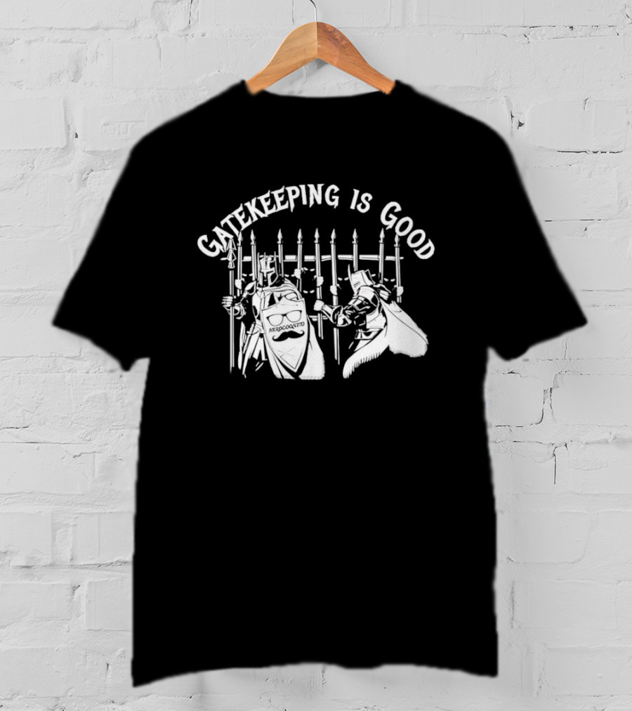 Gatekeeping Is Good Nerdcognito Knights Medieval Gatekeepers T-Shirt