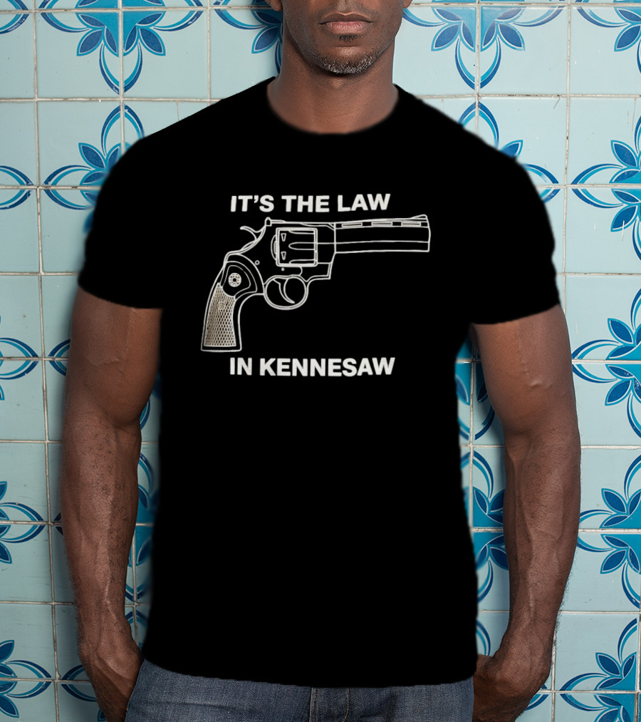 It's The Law In Kennesaw Revolver Firearm Pro Gun Rights Novelty T-Shirt