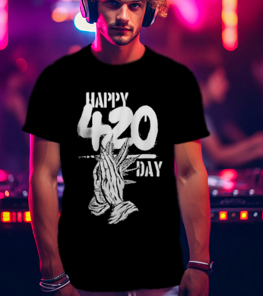 Happy 420 Day Praying Hands Cannabis Marijuana Celebration T-Shirt