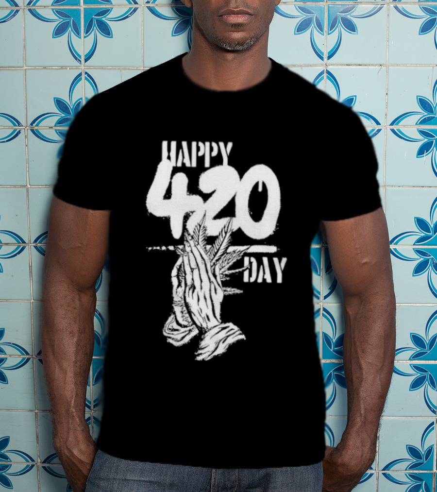 Happy 420 Day Praying Hands Cannabis Marijuana Celebration T-Shirt