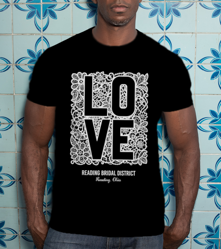LOVE Lace Reading Bridal District Reading Ohio T-Shirt
