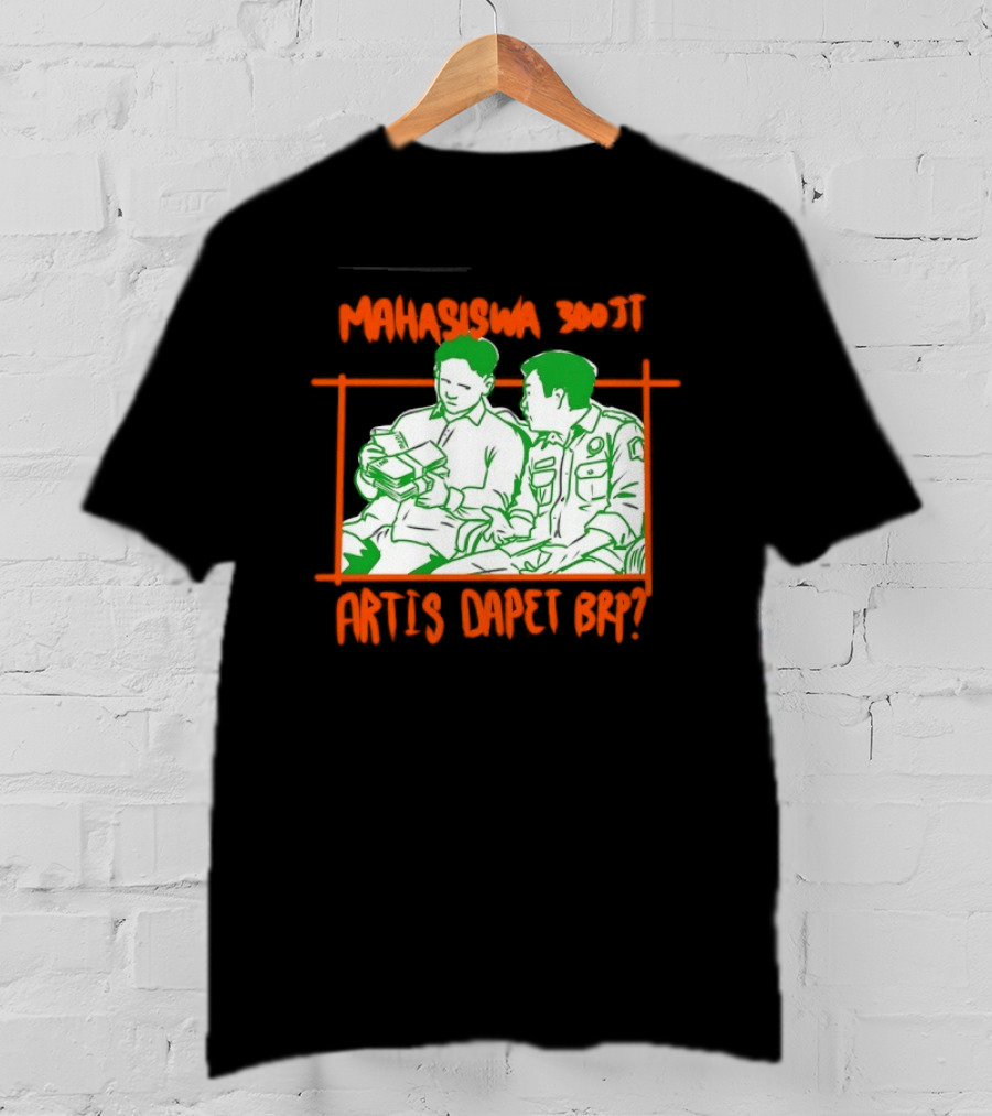 Mahasiswa 300jt Artis Dapet Brp Indonesia T-Shirt