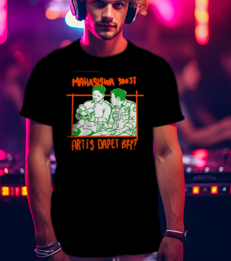 Mahasiswa 300jt Artis Dapet Brp Indonesia T-Shirt