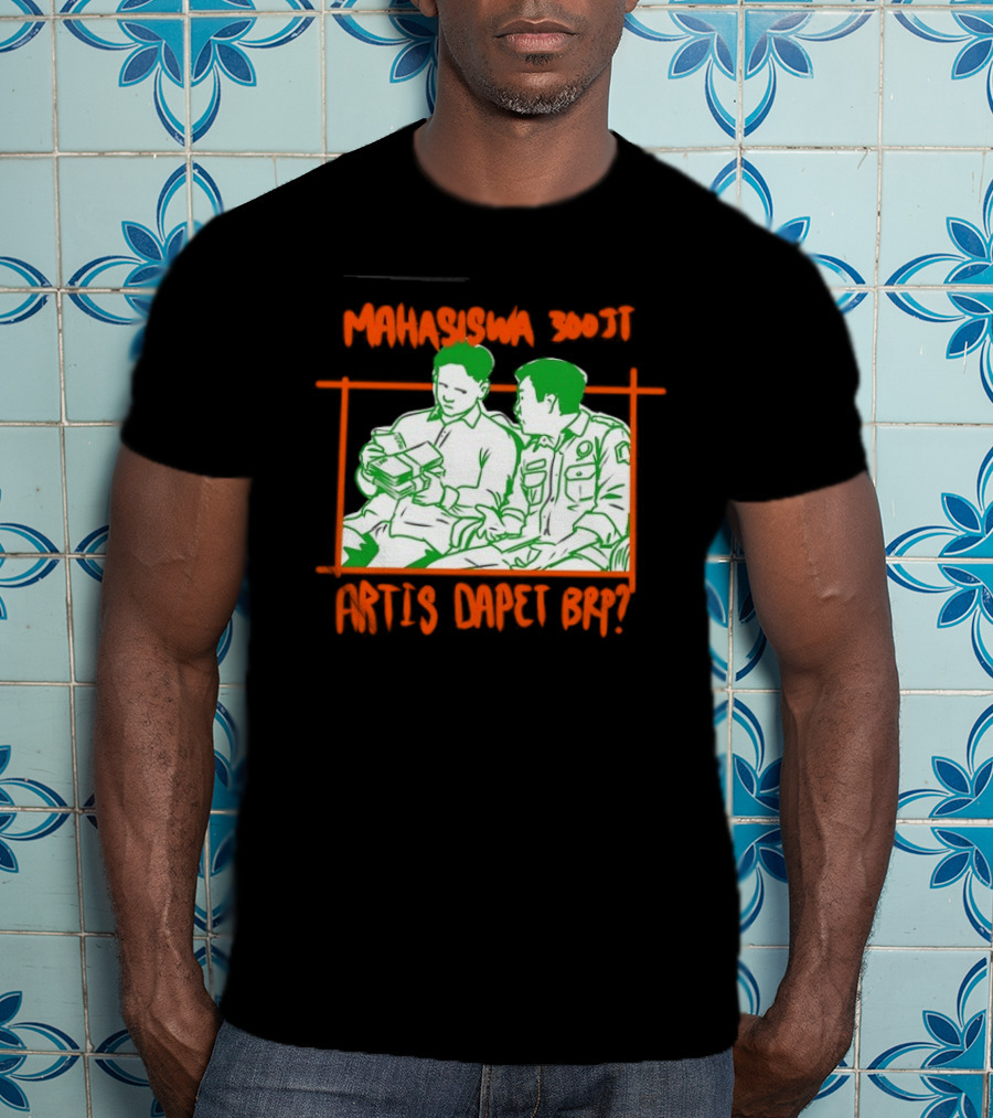 Mahasiswa 300jt Artis Dapet Brp Indonesia T-Shirt