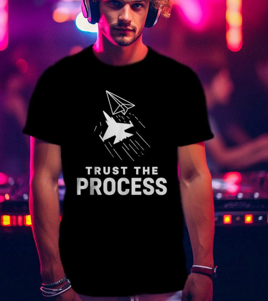 Trust The Process Fighter Jet Paper Airplane T-Shirt