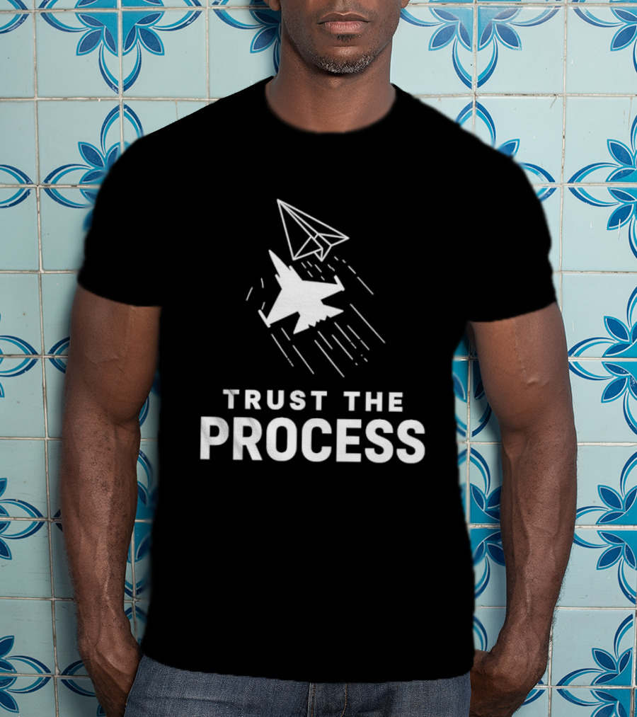 Trust The Process Fighter Jet Paper Airplane T-Shirt