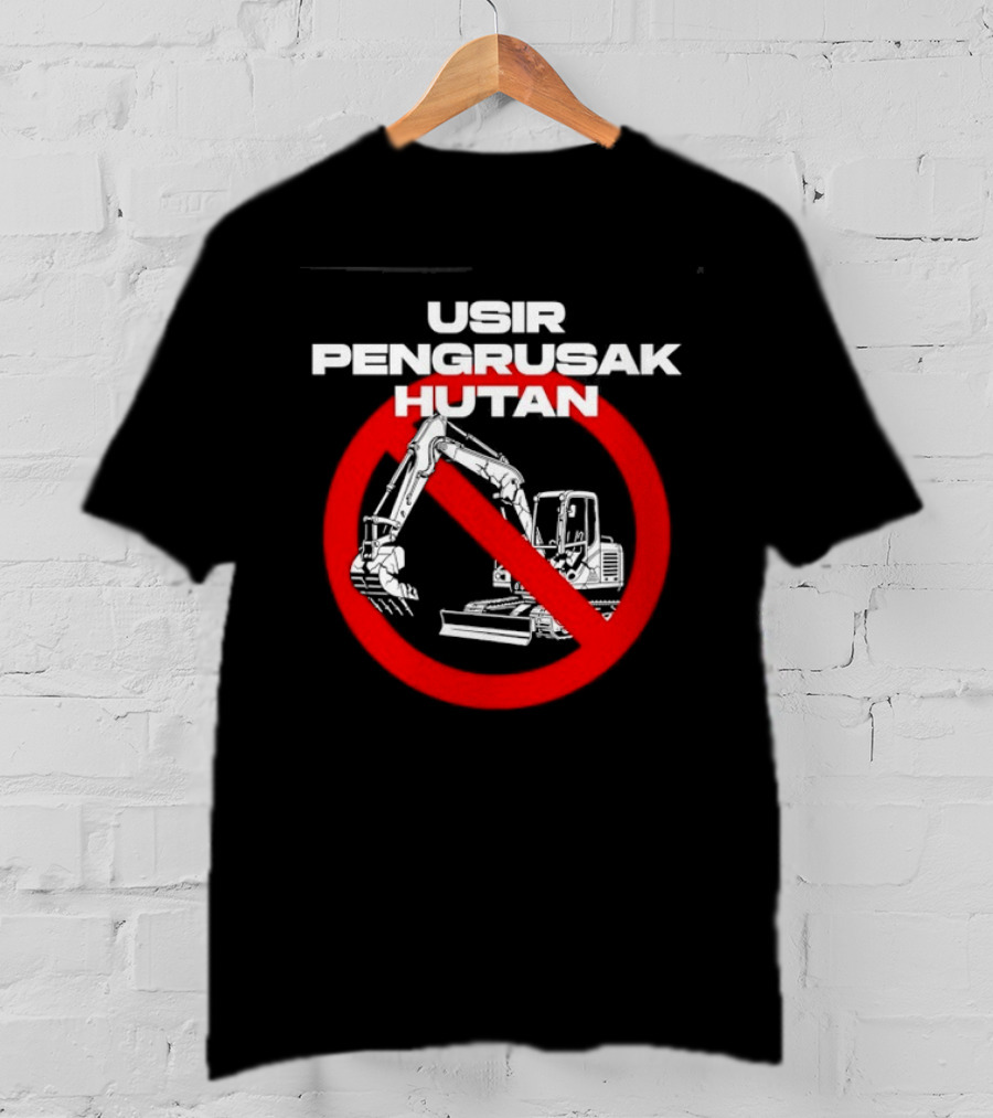 Usir Pengrusak Hutan Deforestation Environment Bulldozer Prohibition T-Shirt