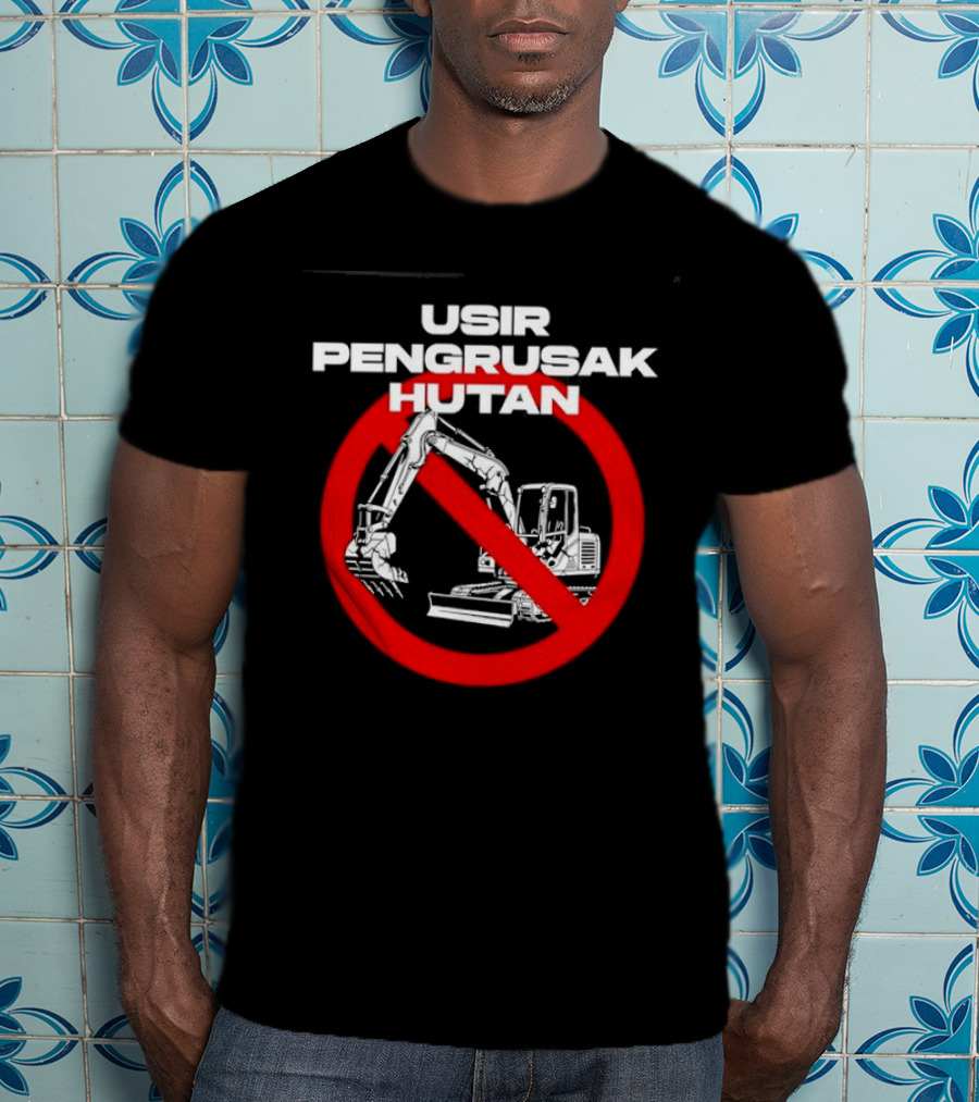 Usir Pengrusak Hutan Deforestation Environment Bulldozer Prohibition T-Shirt